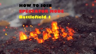 Battlefield 1 - How to join SPECTATOR
