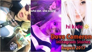 Dove Cameron Instagram Stories | August 2017