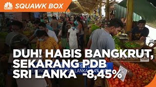 Habis Bangkrut, Kini PDB Sri Lanka -8,45%