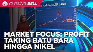 Market Focus: Profit Taking Batu Bara hingga Nikel Tersulut Mobil Listrik