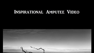 Inspirational Amputee Video