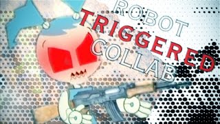 Robot TRIGGERED Collab || RYTP Collab