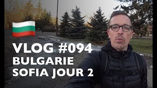 VLOG #94 : BULGARIE ?? SOFIA JOUR 2 (ON PEUT NE RIEN AVOIR ET ÊTRE RICHE DE SOUVENIRS)