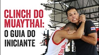 CLINCH DO MUAY THAI: O guia completo do iniciante
