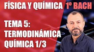 Termodinámica química 1/3 - Tema 5 - Física y Química 1 Bachillerato