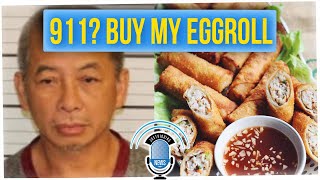 Man Arrested for 1,000 Calls to 911 to Sell Egg Rolls (ft. Gina Darling)