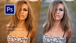 Easy Fix for White Balance in Photoshop and Color Correction