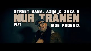 STREET BABA, AZIM & ZAZA G feat MOE PHOENIX ►NUR TRÄNEN◄