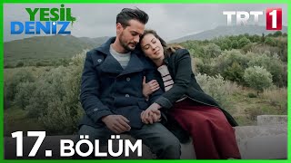 Yeşil Deniz 17.Bölüm