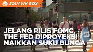 Rapat FOMC Diproyeksi Umumkan Kenaikan Suku Bunga The Fed