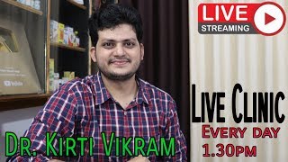 Dr.kirti vikram Singh LIVE CLINIC #836 4/11/2019 | 1:30 p.m. daily | message on live chat |