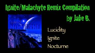 Ignite/Malachyte Remix Compilation by Jake B.