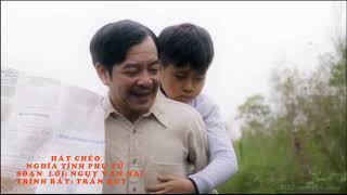 [HÁT CHÈO 2019] Nghĩa Tình Phụ Tử (Lời: Ngụy Văn Hai) - Trần Quy