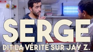 Serge le Mytho #08 - Serge dit la vérité sur Jay-Z
