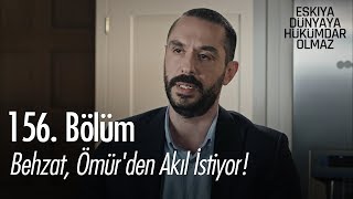 Behzat, Ömür'den akıl istiyor! - Eşkıya Dünyaya Hükümdar Olmaz 156. Bölüm