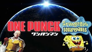 One Punch Man Opening - One Punch Spongebob OPENING PARODY