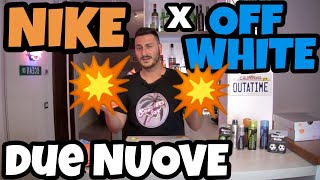 PRESE 2 NUOVE OFF WHITE X NIKE !!!