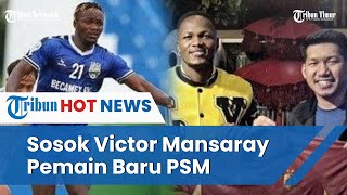 PSM Makassar Rekrut Victor Mansaray, Berpotensi Mengisi Lini Depan Pasukan Ramang