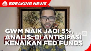 GWM Naik Jadi 5%, Analis: BI Antisipasi Kenaikan Suku Bunga The Fed