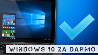 Windows 10 wciąż za darmo! Zobacz, jak go zdobyć