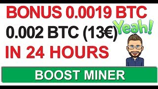 EARN 0.002 BTC (13€) IN 24 HOURS | BONUS 0.0019 BTC | BOOST MINER | PAYMENT PROOF