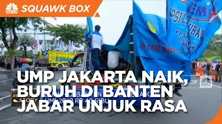 UMP Jakarta Naik, Buruh di Banten & Jabar Unjuk Rasa Hari Ini