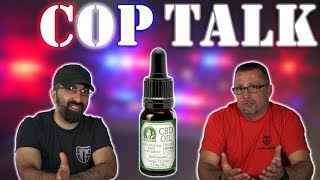 COP TALK - What are Your Thoughts on CBD Oil?