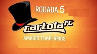 AMIGOS TEMPLÁRIOS - Rodada 5 - CARTOLA FC