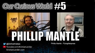Our Curious World #5 I Phillip Mantle - The future of the UFO archives