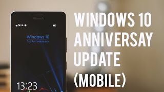 Windows 10 Mobile Anniversary Update - Hands on!