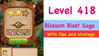 Blossom Blast Saga Level 418 Tips and Strategy Gameplay Walkthrough No Boosters