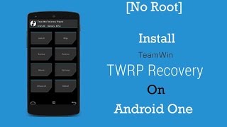 [No Root] Install TWRP on Android One
