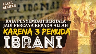 #FaktaAlkitab | KARENA 3 PEMUDA IBRANI INI, RAJA BABEL PENYEMBAH BERHALA MENGAKUI TUHAN