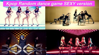 Kpop Random Dance GAME "SEXY Version"! (Hyuna, Bts, Aoa, Exo, sistar etc..)
