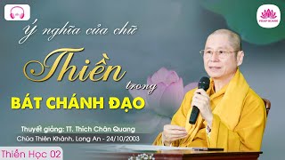 02. Ý nghĩa của Thiền trong Bát Chánh Đạo - TT. Thích Chân Quang