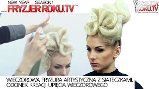 Wieczorowa fryzura artystyczna z siateczkami. Odcinek kreacji upięcia wieczorowego