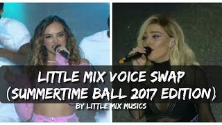 LITTLE MIX VOICE SWAP (SUMMERTIME BALL 2017 EDITION)