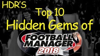 Football Manager 2018| Top 10 Hidden Gems in Football Manager 2018