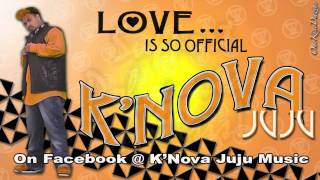 K'Nova - Love Is So Official ~~~ISLAND VIBE~~~