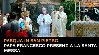Pasqua in San Pietro: papa Francesco presenzia la Santa Messa