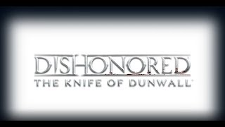 Dishonored The Knife of Dunwall DLC High Chaos part1