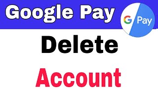 Google Pay || How To Close Account || Delete Deactivate Google Pay Account
