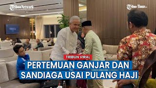 Pulang Ibadah Haji Sandiaga Uno Tak Sengaja Bertemu Ganjar, Bahas Seputar Politik?