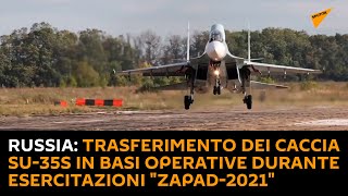 Russia: trasferimento dei caccia Su-35S in basi operative durante esercitazioni "Zapad-2021"