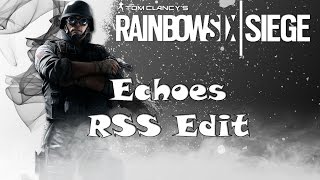 Echoes | Rainbow Six Siege Edit