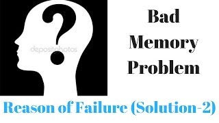 Bad Memory Problem l Solution -2 Reason of Failure