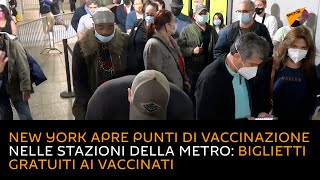 New York apre punti di vaccinazione nelle stazioni della metro: biglietti gratuiti ai vaccinati