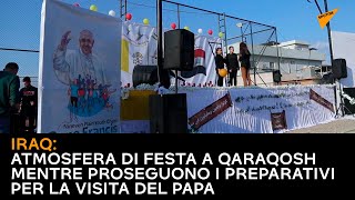 Iraq: atmosfera di festa a Qaraqosh mentre proseguono i preparativi per la visita del Papa