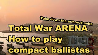 Total War ARENA: How to play compact ballistas