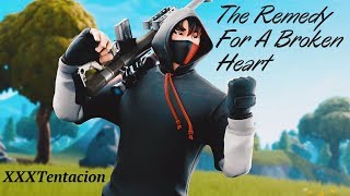 The Remedy For A Broken Heart - XXXTentacion (Fortnite Montage)